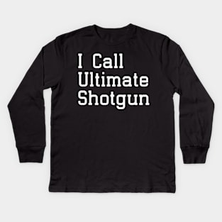 I Call Ultimate Shotgun Black Kids Long Sleeve T-Shirt